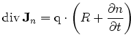 $\displaystyle \mathrm{div}\,{\mathbf{J}}_n = {\mathrm{q}}\cdot\left(R+\frac{\partial n}{\partial t}\right)$