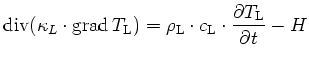 $\displaystyle \mathrm{div}(\kappa_L\cdot\mathrm{grad}\,T_\mathrm{L}) = \rho_{\mathrm{L}}\cdot c_{\mathrm{L}}\cdot \frac{\partial T_\mathrm{L}}{\partial t} - H$