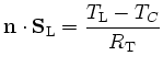 $\displaystyle {\mathbf{n}}\cdot{\mathbf{S}}_{\mathrm{L}}= \frac{T_\mathrm{L}-T_C}{R_{\mathrm{T}}}$