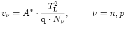$\displaystyle v_\nu = A^* \cdot \frac {T_\mathrm{L}^2}{{\mathrm{q}}\cdot N_\nu },\hspace{1cm}\nu = n,p$