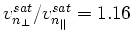 $ v_{n_{\perp }}^{sat}/v_{n_{\parallel
}}^{sat}=1.16$