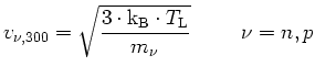 $\displaystyle v_{\nu,300} = \sqrt{\frac{3\cdot{\mathrm{k_B}}\cdot T_\mathrm{L}}{m_{\nu}}} \hspace{1cm}\nu = n,p$