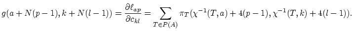 $\displaystyle g(a+N(p-1),k+N(l-1))=\frac{\partial \ell_{ap}}{\partial c_{kl}}=\sum_{T\in P(A)}\mathbf{\pi}_T(\chi^{-1}(T,a)+4(p-1),\chi^{-1}(T,k)+4(l-1)).$