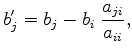 $\displaystyle b_{j}' = b_{j} - b_{i}\;\frac{a_{ji}}{a_{ii}},$
