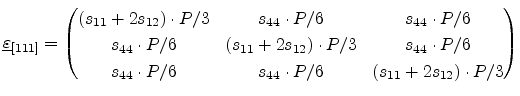 $\displaystyle \ensuremath{{\underline{\varepsilon}}}_{[111]} = \begin{pmatrix}(...
... s_{44} \cdot P/6 & s_{44} \cdot P/6 & (s_{11}+2s_{12}) \cdot P/3 \end{pmatrix}$