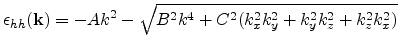 $\displaystyle \epsilon _{hh}({\mathbf{k}}) = - A k^2 - \sqrt{B^2 k^4 + C^2 (k_x^2k_y^2 + k_y^2k_z^2 + k_z^2k_x^2)}$