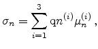 $\displaystyle \sigma_n = \sum_{i=1}^{3}\mathrm{q} n^{(i)} \mu_n^{(i)}   ,$