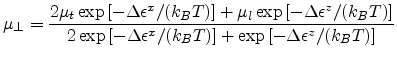 $\displaystyle \mu_{\perp} = \frac{ 2\mu_t \exp{[-\Delta \epsilon ^x/(k_BT)]} + ...
...BT)]} }{2\exp{[-\Delta \epsilon ^x/(k_BT)]+\exp{[-\Delta \epsilon ^z/(k_BT)]}}}$