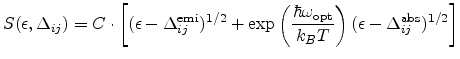 $\displaystyle S(\epsilon,\Delta_{ij}) =C\cdot \left[(\epsilon - \Delta_{ij}^{\t...
...{\text{opt}}}{k_{B}T}\right)(\epsilon - \Delta_{ij}^{\text{abs}})^{1/2} \right]$