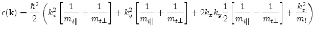 $\displaystyle \epsilon({\mathbf{k}}) = \frac{\hbar^2}{2}\left( k_x^2\left[\frac...
...rac{1}{m_{t\vert\vert}}-\frac{1}{m_{t\perp}}\right] + \frac{k_z^2}{m_l} \right)$
