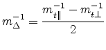 $\displaystyle m_\Delta^{-1} = \displaystyle \frac{m_{t\parallel }^{-1} - m_{t\perp }^{-1}}{2}$