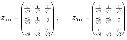 $\displaystyle Z_{[111]} = \begin{pmatrix}\frac{1}{\sqrt{3}} & \! \frac{1}{\sqrt...
...\sqrt{6}} & \! \frac{-1}{\sqrt{6}} & \! \frac{\sqrt{2}}{\sqrt{3}} \end{pmatrix}$