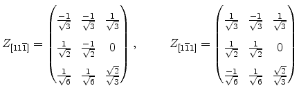 $\displaystyle Z_{[11\overline{1}]} = \begin{pmatrix}\frac{-1}{\sqrt{3}} & \! \f...
...{\sqrt{6}} & \! \frac{1}{\sqrt{6}} & \! \frac{\sqrt{2}}{\sqrt{3}} \end{pmatrix}$