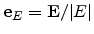 $ {\mathbf{e}}_E = {\mathbf{E}}/\vert{E}\vert$