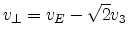 $\displaystyle v_{\perp} = v_{E} - \sqrt{2}v_{3}$