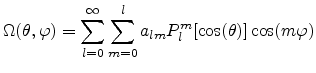 $\displaystyle \Omega(\theta,\varphi) = \sum_{l=0}^{\infty}\sum_{m=0}^{l}a_{lm}P_l^m[\cos(\theta)]\cos(m\varphi)$