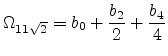 $\displaystyle \Omega_{11\sqrt{2}} =b_0+ \frac{b_2}{2} + \frac{b_4}{4}$