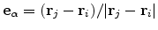 $ {\mathbf{e}}_\alpha = ({\mathbf{r}}_j - {\mathbf{r}}_i) / \vert{\mathbf{r}}_j - {\mathbf{r}}_i\vert
$