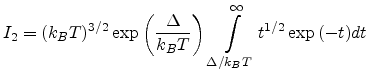 $\displaystyle I_2 = (k_BT)^{3/2} \exp\left(\displaystyle\frac{\Delta}{k_{B}T}\right)   \int_{\Delta/k_BT}^{\infty} t^{1/2} \exp{(-t)} dt$