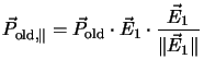 $\displaystyle \vec{P}_{\mathrm{old},\parallel} = \vec{P}_\mathrm{old} \cdot \vec{E}_1 \cdot \frac{\vec{E}_1}{\Vert\vec{E}_1\Vert}$