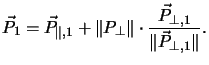 $\displaystyle \vec{P}_1 = \vec{P}_{\parallel,1} + \Vert P_\perp\Vert \cdot \frac{\vec{P}_{\perp,1}}{\Vert\vec{P}_{\perp,1}\Vert}.$