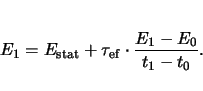 \begin{displaymath}
E_1 = E_\mathrm{stat} + \tau_\mathrm{ef} \cdot \frac{E_1 - E_0}{t_1 - t_0}.
\end{displaymath}