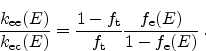 \begin{displaymath}
\frac{\ensuremath{k_\textrm{ee}}(\ensuremath{E})}{\ensurema...
...uremath{E})}{1-\ensuremath{f_\textrm{e}}(\ensuremath{E})}   .
\end{displaymath}