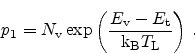 \begin{displaymath}
p_1 = \ensuremath {N_\textrm{v}}\exp \left(\frac{\ensuremat...
...{\ensuremath{\textrm{k$_\textrm{B}$}}T_\textrm{L}}\right)   .
\end{displaymath}