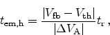 \begin{displaymath}
t_\mathrm{em,h} = \frac{\vert\ensuremath{V_\textrm{fb}}- \e...
...}{\vert\ensuremath{\Delta V_\textrm{A}}\vert}t_\mathrm{r}   ,
\end{displaymath}