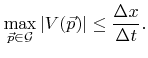 $\displaystyle \max_{{\vec{p}}\in{\mathcal{G}}} \left\vert{V}({\vec{p}})\right\vert \leq \frac{{\Delta x}}{\Delta{t}}.$