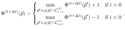 $\displaystyle {\Phi}^{({t}+\Delta{t})}({\vec{p}})= \begin{cases}\displaystyle{\...
...}^{({t})}}{\Phi}^{({t}+\Delta{t})}({\vec{p}}')-1} & \text{if } i<0 \end{cases}.$