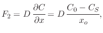 $\displaystyle F_{2}=D\,\cfrac{\partial C}{\partial x}=D\,\cfrac{C_{0}-C_{S}}{x_{o}},$