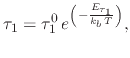 $\displaystyle \tau_{1}=\tau_{1}^{0}\,e^{\left(-\frac{E_{\tau_{1}}}{k_b\,T}\right)},$
