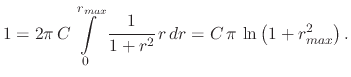 $\displaystyle 1=2\pi\,{C}\intop_{0}^{r_{max}}\cfrac{1}{1+r^{2}}\,r\, dr = C\,\pi\,\ln\left(1+r^{2}_{max}\right).$