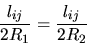 \begin{displaymath}
\frac{l_{ij}}{2R_{1}} = \frac{l_{ij}}{2R_{2}}
\end{displaymath}