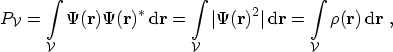$\displaystyle P_\mathcal{V} = \int_{\mathcal{V}}\Psi(\mathbf{r})\Psi(\mathbf{r}...
... = \int_{\mathcal{V}} \rho(\mathbf{r}) \, \ensuremath {\mathrm{d}}\mathbf{r}\ ,$
