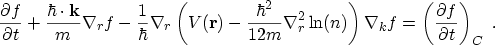 $\displaystyle \frac{\partial f}{\partial t} + \frac{\hbar \cdot {\bf k}}{m} \en...
...ath{{\mathbf{\nabla}}}_k f = \left( \frac{\partial f}{\partial t} \right)_C \ .$