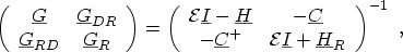 $\displaystyle \left( \begin{array}{cc} \ensuremath{{\underline{G}}}& \ensuremat...
...{\underline{I}}}+ \ensuremath{{\underline{H}}}_R \\ \end{array} \right)^{-1}\ ,$