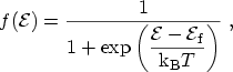 $\displaystyle f({\mathcal{E}}) = \frac {1} {1 + \exp \left( \displaystyle \frac...
...thcal{E}}-\ensuremath{{\mathcal{E}}_\mathrm{f}}}{{\mathrm{k_B}}T} \right) } \ ,$