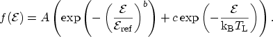 $\displaystyle f({\mathcal{E}}) = A\left(\exp\left( - \left( \frac{{\mathcal{E}}...
... + c \exp\left(-\frac{{\mathcal{E}}}{{\mathrm{k_B}}T_\mathrm{L}}\right)\right).$