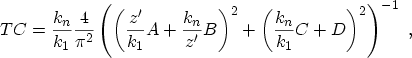 $\displaystyle TC = \frac{k_n}{k_1} \frac{4}{\pi^2}\left( \left( \frac{z'}{k_1} ...
...frac{k_n}{z'}B\right)^2 + \left( \frac{k_n}{k_1}C + D\right)^2 \right)^{-1} \ ,$