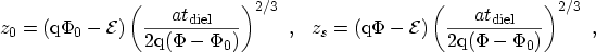 \begin{displaymath}\begin{array}{cc} z_0 = (\ensuremath {\mathrm{q}}\Phi_0 - {\m...
...emath {\mathrm{q}}(\Phi - \Phi_0)}\right)^{2/3} \ , \end{array}\end{displaymath}
