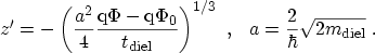 \begin{displaymath}\begin{array}{cc} z' = -\left( \displaystyle\frac{a^2}{4} \di...
...{2}{\hbar} \sqrt{2\ensuremath{m_\mathrm{diel}}} \ . \end{array}\end{displaymath}