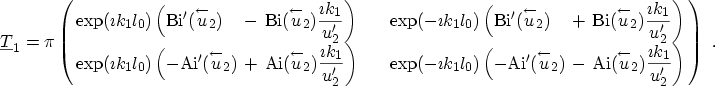 $\displaystyle \ensuremath{{\underline{T}}}_1 = \pi \left( \setlength{\arraycols...
...ver u_2) \displaystyle \frac{\imath k_1}{ u_2' } \right) \end{array} \right)\ .$