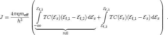 $\displaystyle J=\frac{4\pi \ensuremath {\mathrm{q}}\ensuremath{m_\mathrm{eff}}}...
...m{f,1}}- {\mathcal{E}}_x) \,\ensuremath {\mathrm{d}}{\mathcal{E}}_x \right) \ .$