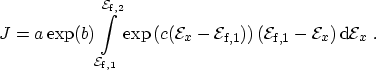 $\displaystyle J = a \exp(b) \int_{\ensuremath{{\mathcal{E}}_\mathrm{f,1}}}^{\en...
...}}_\mathrm{f,1}}- {\mathcal{E}}_x)\,\ensuremath {\mathrm{d}}{\mathcal{E}}_x \ .$