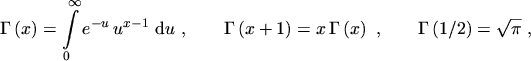 $\displaystyle \ensuremath{\Gamma \left( x \right) }= \ensuremath{\int_0^{\infty...
...or{lightgrey}{.......}\ensuremath{\Gamma \left( 1 / 2 \right) }= \sqrt{\pi} \ ,$