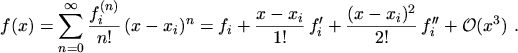 $\displaystyle f(x) = \sum_{n = 0}^\infty \frac{f_i^{(n)}}{n!} \, (x - x_i)^n = ...
...c{x - x_i}{1!} \, f'_i + \frac{(x - x_i)^2}{2!} \, f