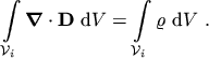 $\displaystyle \ensuremath{\int_{\ensuremath{\mathcal{ V }}_i} \ensuremath{\ensu...
...h{\int_{\ensuremath{\mathcal{ V }}_i} \varrho \,\, \ensuremath{\mathrm{d}}V}\ .$