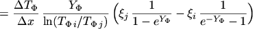 $\displaystyle = \frac{\Delta T_\Phi}{\Delta x} \, \frac{Y_\Phi}{\ln(T_{\Phi \, ...
...( \xi_j \, \frac{1}{1 - e^{Y_\Phi}} - \xi_i \, \frac{1}{e^{-Y_\Phi} - 1} \Bigr)$